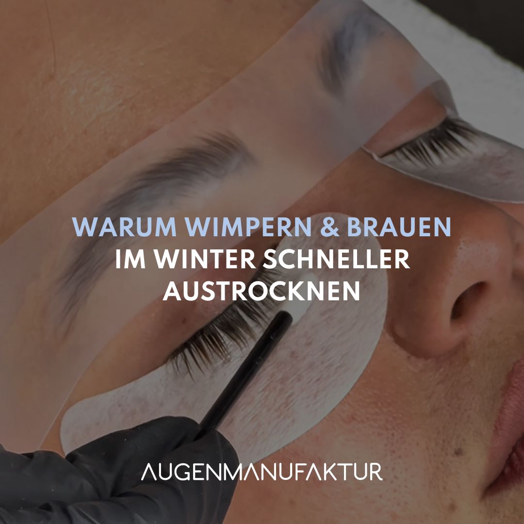 Warum Wimpern & Brauen im Winter schneller austrocknen | Augenmanufaktur