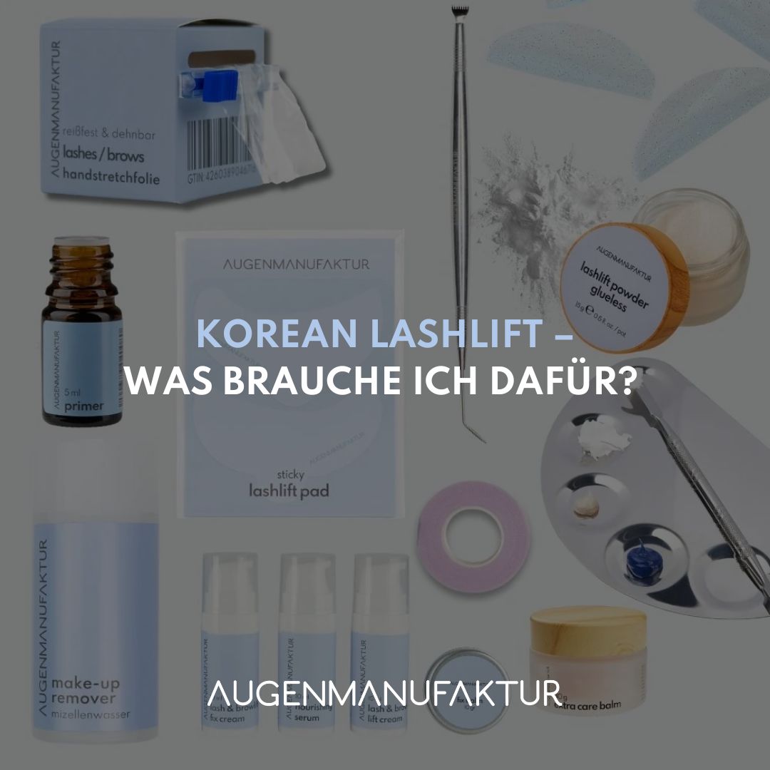 Korean Lashlift – Was brauche ich dafür? | Augenmanufaktur